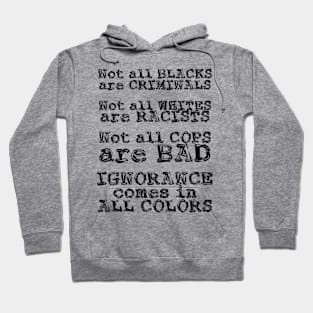 Ignorance Comes in All Colors Hoodie